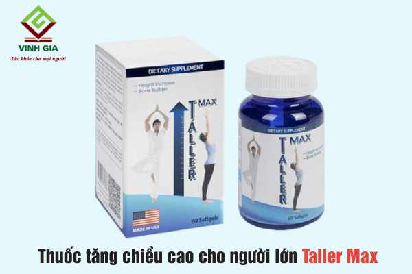 Thuốc hỗ trợ phát triển chiều cao cho người lớn Taller Max
