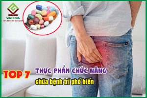 7 thực phẩm chức năng chữa bệnh trĩ phổ biến