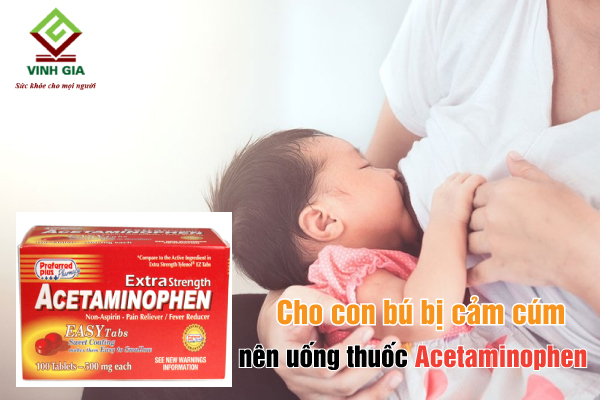 Bị cảm cúm khi đang cho con bú mẹ nên uống thuốc Acetaminophen