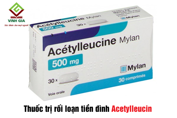 Bị rối loạn tiền đình nên uống thuốc Acetylleucin