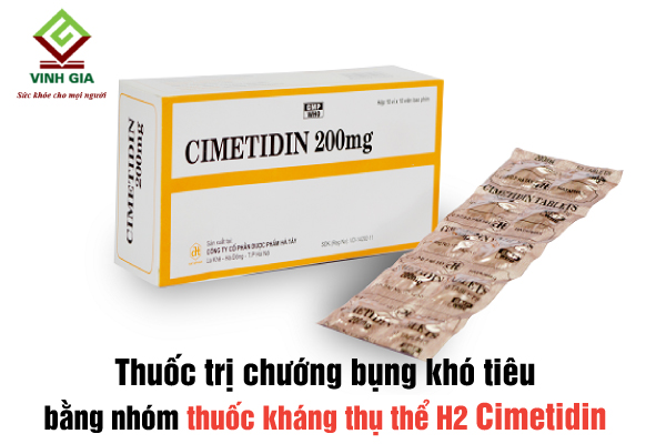 Đau bụng đầy hơi nên uống nhóm thuốc kháng thụ thể H2 như Cimetidin
