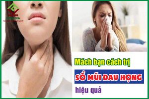 Mách bạn cách trị sổ mũi đau họng hiệu quả