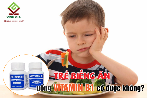Mẹ có nên bổ sung vitamin B1 cho trẻ biếng ăn không?