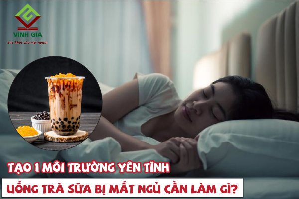 Nên tạo một môi trường yên tĩnh để tránh mất ngủ do uống trà sữa