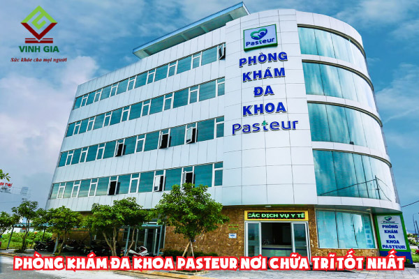 Phòng Khám Đa Khoa Pasteur - nơi khám và điều trị trĩ đảm bảo uy tín chất lượng