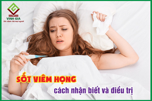 Sốt viêm họng: Cách nhận biết và điều trị bệnh hiệu quả