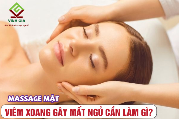 Bị viêm xoang gây mất ngủ có thể cải thiện bằng cách massage