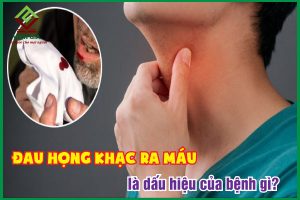 Đau họng khạc ra máu là dấu hiệu bệnh gì? Xử lý ra sao?