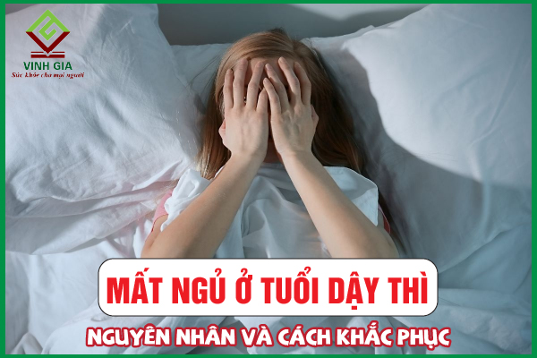 Nguyên nhân bị mất ngủ ở tuổi dậy thì và cách khắc phục