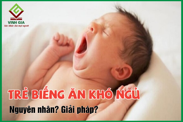 Nguyên nhân và giải pháp hiệu quả khi trẻ biếng ăn khó ngủ