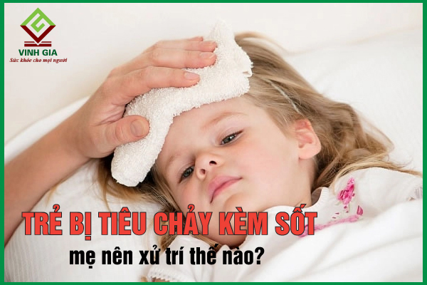 Trẻ bị sốt đi ngoài: cha mẹ chớ chủ quan!