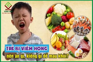 Trẻ bị viêm họng nên ăn gì, kiêng gì để nhanh khỏi bệnh?