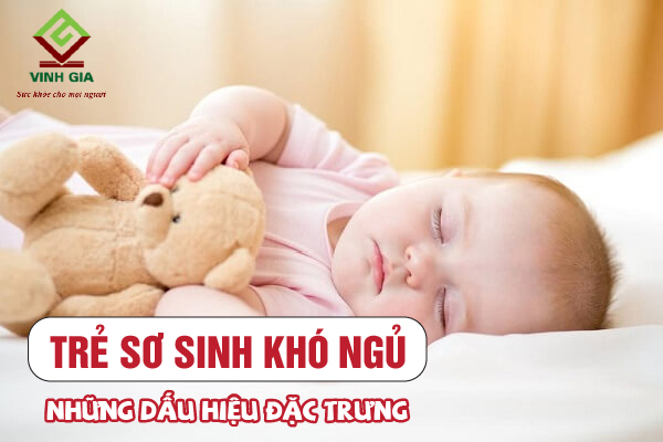 Trẻ sơ sinh bị khó ngủ có những dấu hiệu đặc trưng nào dễ nhận thấy?