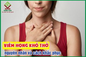 Viêm họng khó thở do đâu? Các biện pháp cải thiện viêm họng khó thở