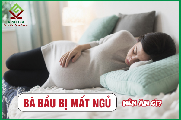 Bà bầu mất ngủ nên ăn gì và kiêng gì để ngủ ngon hơn?
