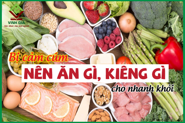 Bị cảm cúm nên ăn gì, kiêng gì để nhanh khỏi bệnh?