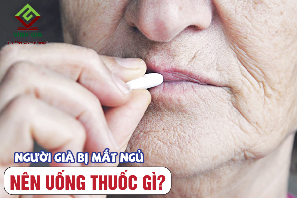Người già mất ngủ nên uống thuốc gì? Người già mất ngủ nên uống thuốc gì?