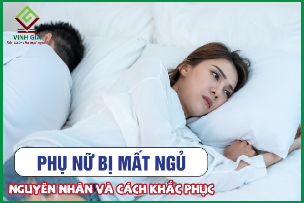 Mất ngủ ở phụ nữ: Nguyên nhân, tác hại và cách cải thiện