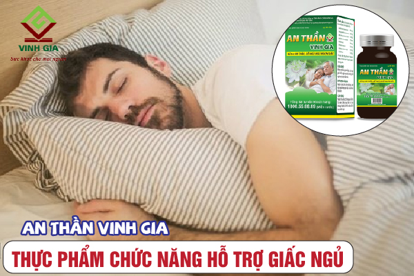Thực phẩm chức năng hỗ trợ giấc ngủ An Thần Vinh Gia Thực phẩm chức năng hỗ trợ giấc ngủ An Thần Vinh Gia
