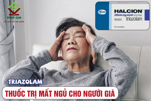 Thuốc chữa mất ngủ ở người già Triazolam Thuốc chữa mất ngủ ở người già Triazolam