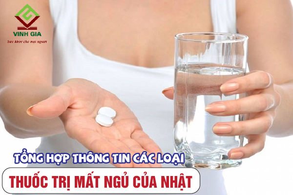 Tổng hợp thông tin về các loại thuốc điều trị mất ngủ của Nhật Tổng hợp thông tin về các loại thuốc điều trị mất ngủ của Nhật