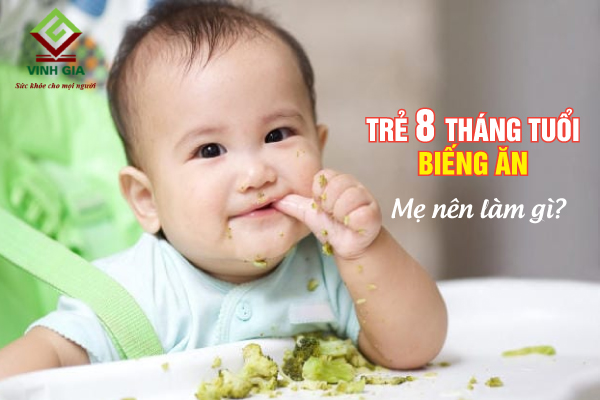 Trẻ 8 tháng tuổi biếng ăn mẹ nên làm gì?