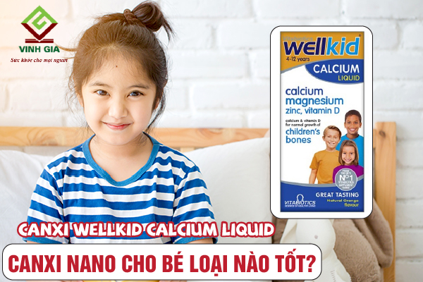 Bổ sung canxi cho trẻ bằng thức uống Canxi Wellkid Calcium Liquid