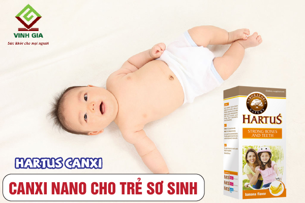 Bổ sung canxi nano cho trẻ sơ sinh từ Hartus Canxi