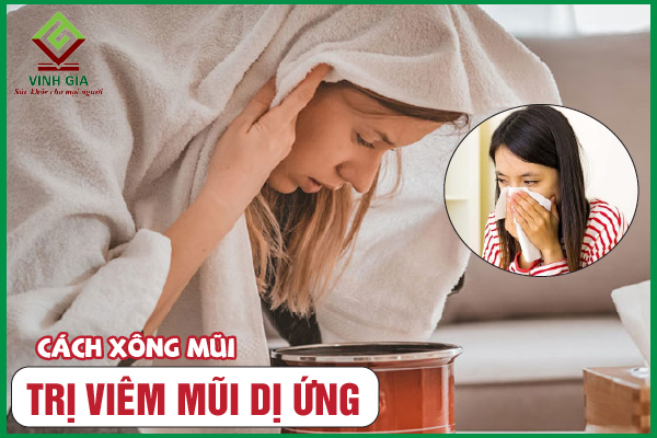 8 Cách xông mũi trị viêm mũi dị ứng hiệu quả nhanh chóng