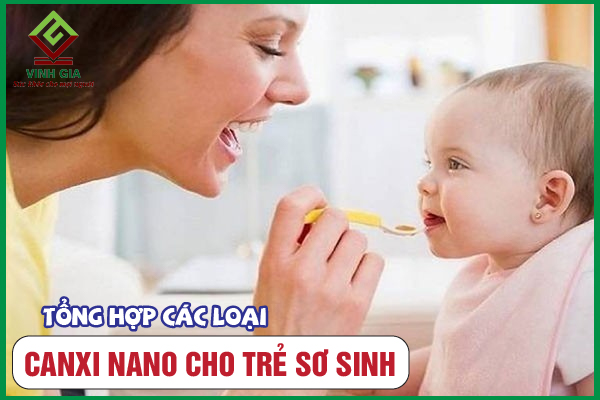 Các loại canxi nano cho trẻ sơ sinh an toàn và hiệu quả