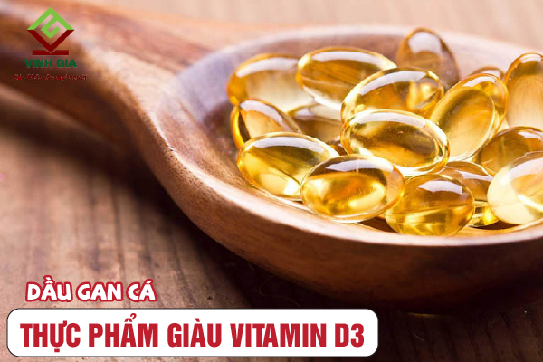 Dầu gan cá là nguồn thực phẩm cung cấp vitamin D3 rất tốt