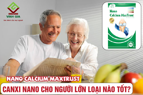 Nano Calcium Maxtrust giúp bổ sung canxi nano cho người lớn tuổi