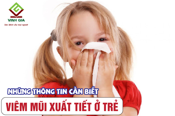 Những thông tin cần biết về bệnh viêm mũi xuất tiết ở trẻ em