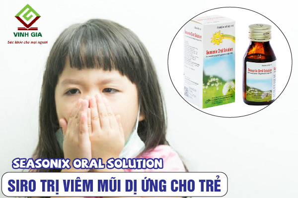 Siro chữa viêm mũi dị ứng cho bé Seasonix Oral Solution Siro chữa viêm mũi dị ứng cho bé Seasonix Oral Solution