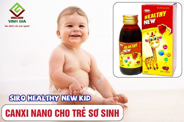 Siro Healthy New Kid cho trẻ sơ sinh giúp bé hấp thụ canxi nano tốt hơn