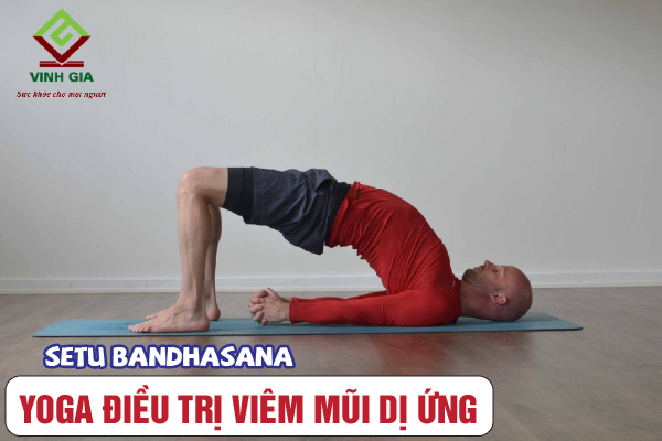 Tập yoga trị viêm mũi dị ứng với tư thế hình cây cầu