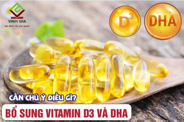 Bổ sung vitamin D3 và DHA cần chú ý tránh điều gì?