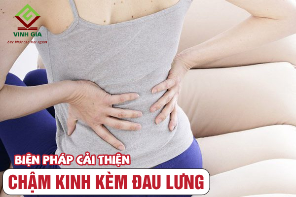 Các biện pháp khắc phục tình trạng đau thắt lưng và trễ kinh