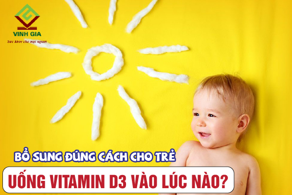 Các giải pháp bổ sung vitamin D3 cho bé đúng lúc đúng cách