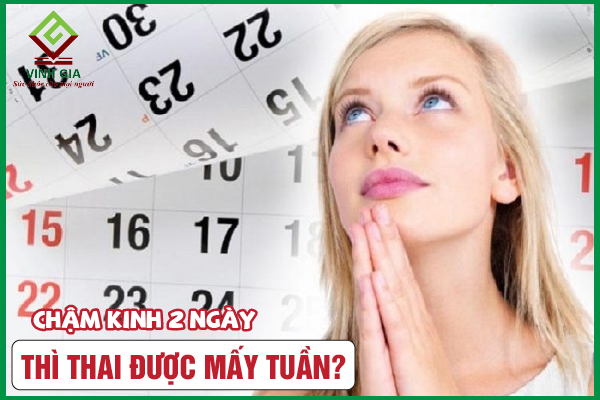 [CẨM NANG] Chậm kinh 2 ngày thì thai được mấy tuần?