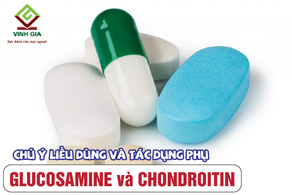 Chú ý về liều dùng và tác dụng phụ khi sử dụng Glucosamine và Chondroitin Chú ý về liều dùng và tác dụng phụ khi sử dụng Glucosamine và Chondroitin