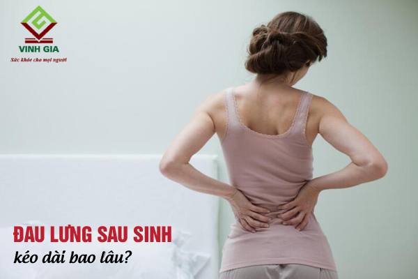 Cơn đau lưng sau khi sinh đẻ có thể kéo dài vài tuần hoặc vài năm
