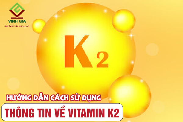 Hướng dẫn cách sử dụng Vitamin K2