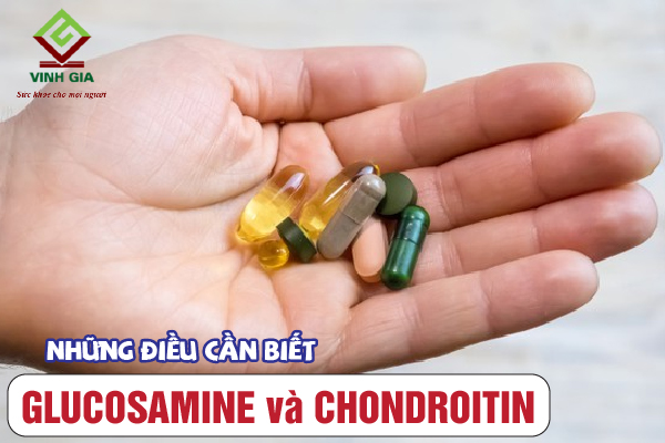 Những điều cần biết về glucosamine và chondroitin