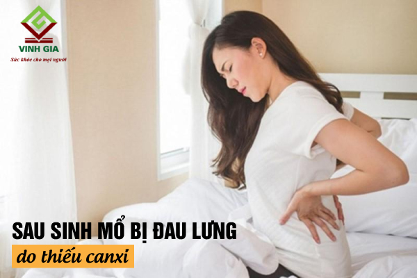 Thiếu canxi là một trong những nguyên nhân gây đau lưng sau sinh mổ