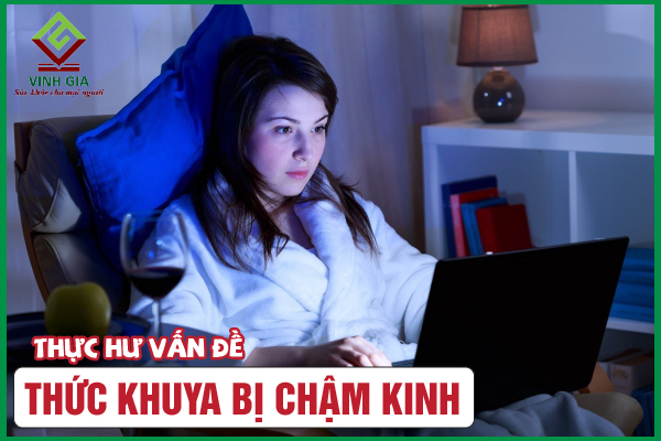 [CẨM NANG] Thức khuya có bị chậm kinh không?