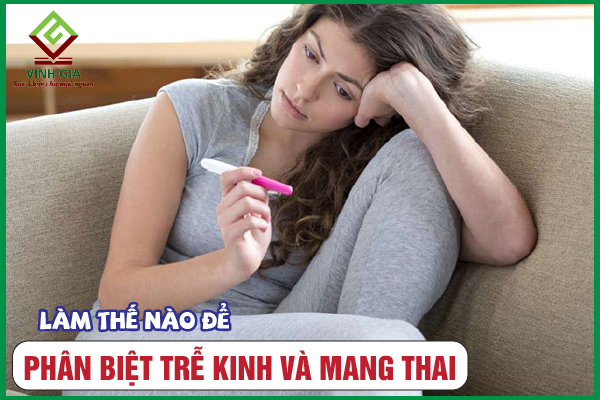 Bật mí 5 cách phân biệt dấu hiệu trễ kinh và có thai