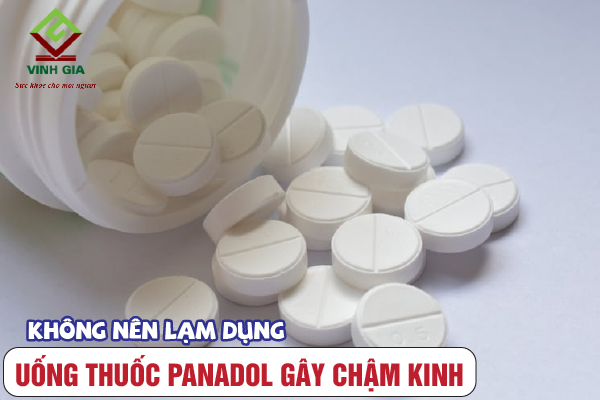 Uống quá nhiều panadol vừa gây chậm kinh còn khiến sức khỏe bị nguy hại Uống quá nhiều panadol vừa gây chậm kinh còn khiến sức khỏe bị nguy hại