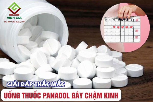 Uống thuốc panadol có bị chậm kinh không? Uống thuốc panadol có bị chậm kinh không?