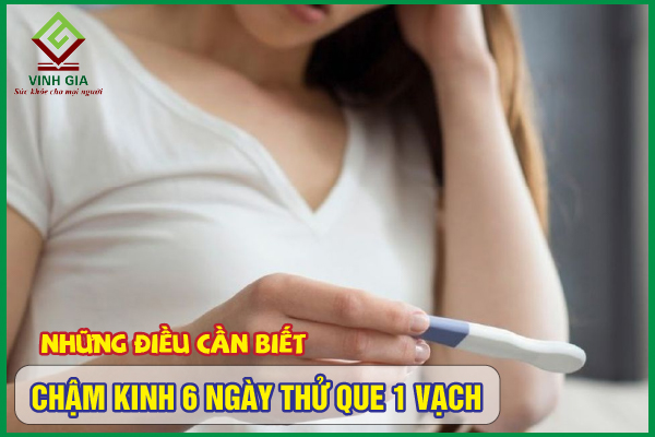 Chậm kinh 6 ngày thử que 1 vạch có phải mang thai không?